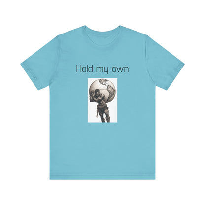 Hold My Own World-Unisex Jersey Short Sleeve Tee