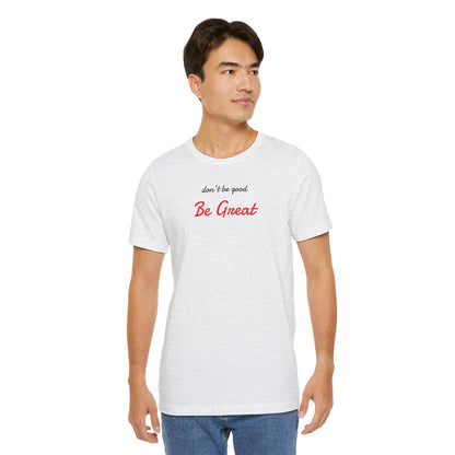 Be Great-Unisex Jersey Short Sleeve Tee