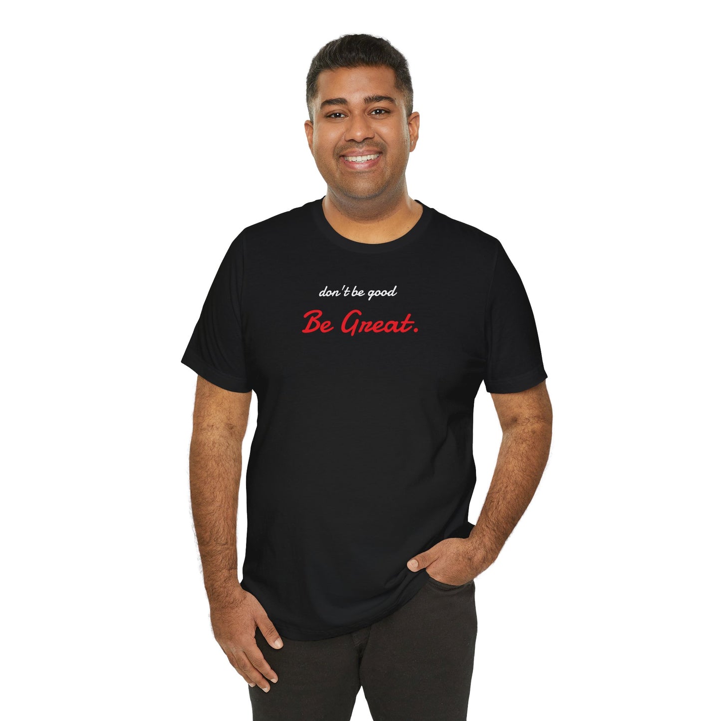 Be Great-Unisex Jersey Short Sleeve Tee