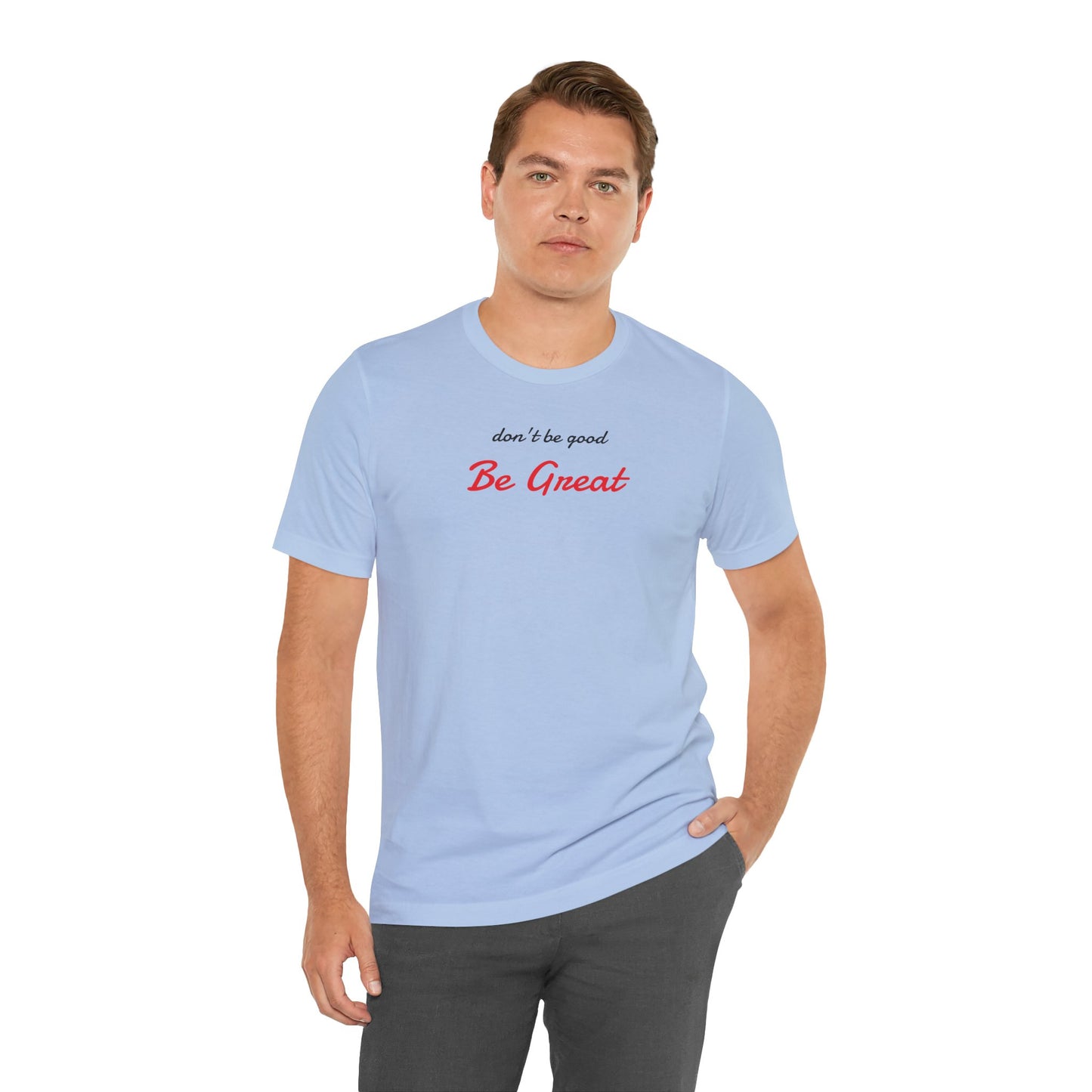 Be Great-Unisex Jersey Short Sleeve Tee