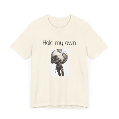 Hold My Own World-Unisex Jersey Short Sleeve Tee
